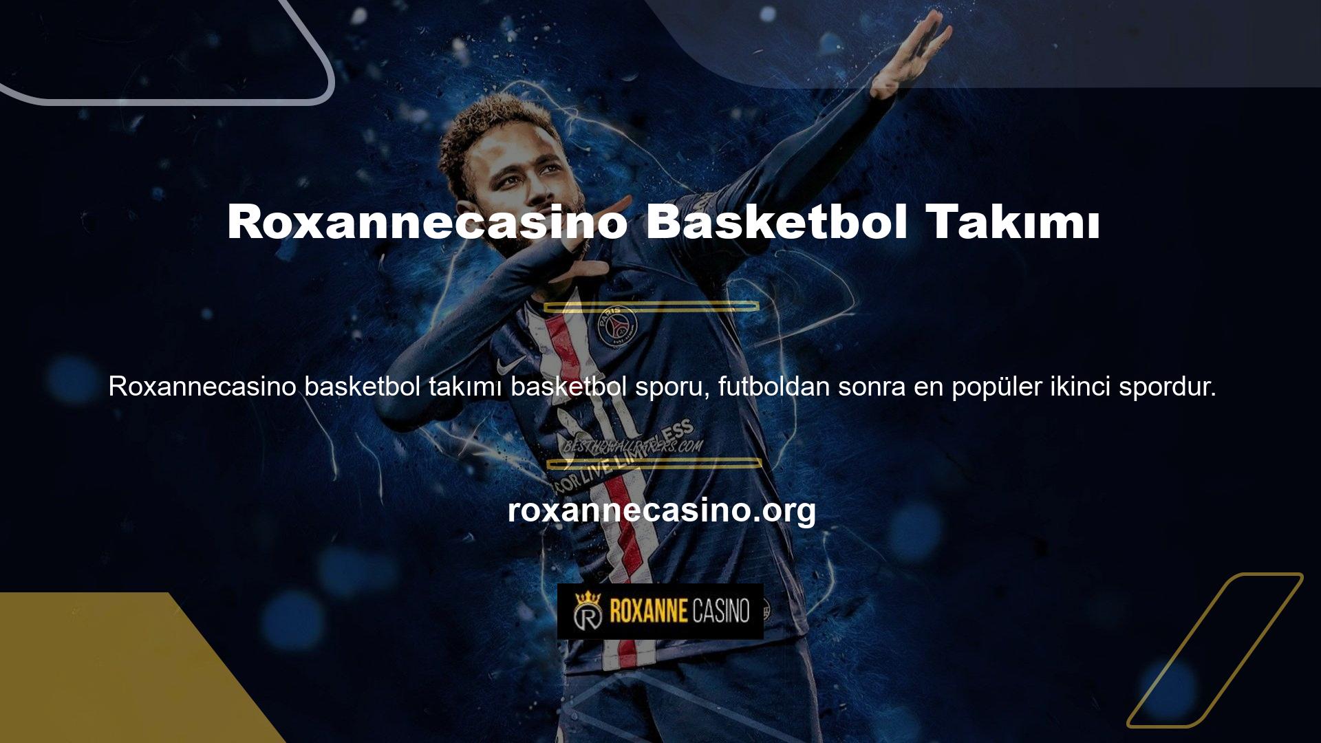 Roxannecasino basketbolundaki çeşitli organizasyonlar oyuncular tarafından bahis oynanmaya hazır